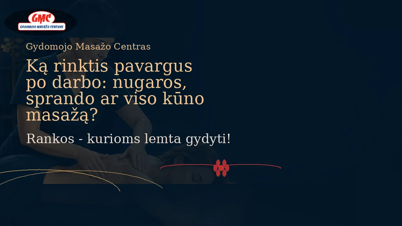 Ką rinktis pavargus po darbo: nugaros, sprando ar viso kūno masažą? | Gydomojo Masažo Centras
