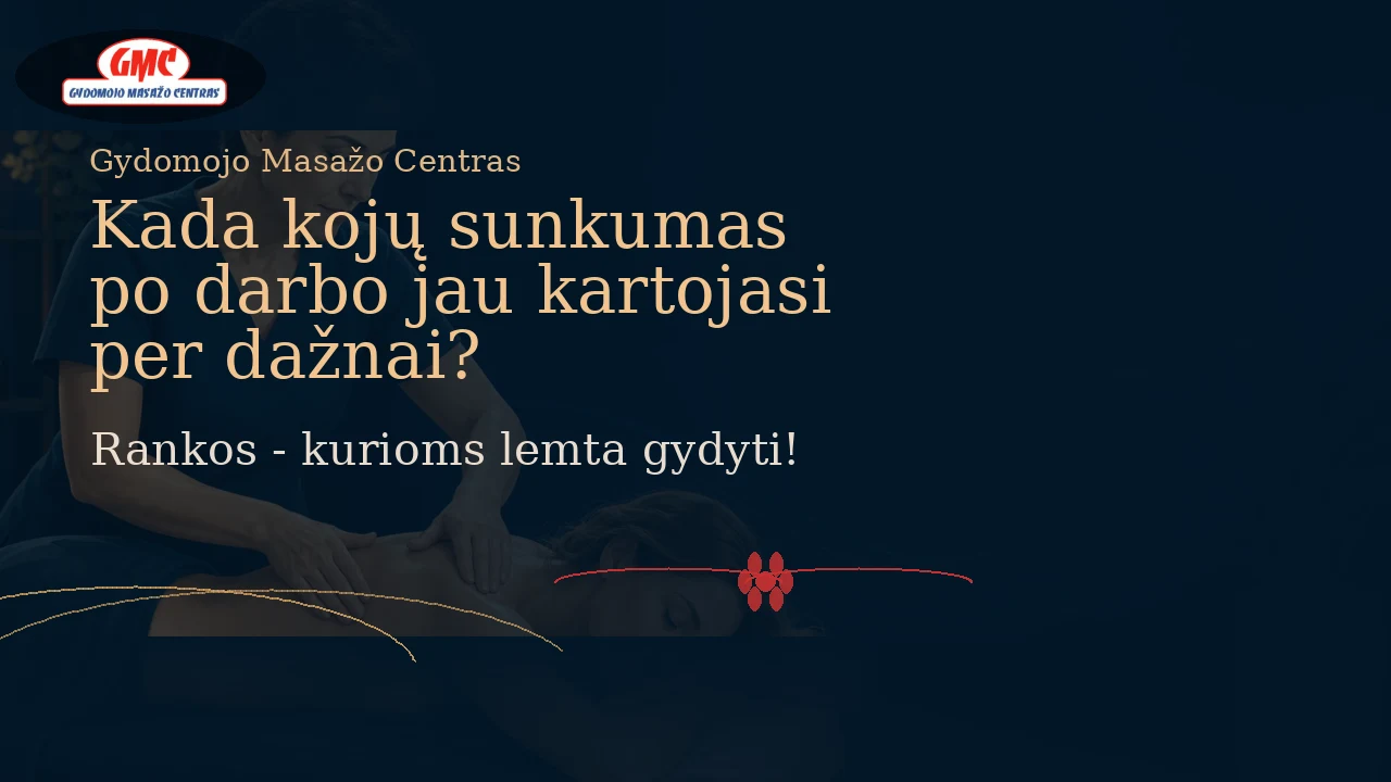 Kada kojų sunkumas po darbo jau kartojasi per dažnai? | Gydomojo Masažo Centras
