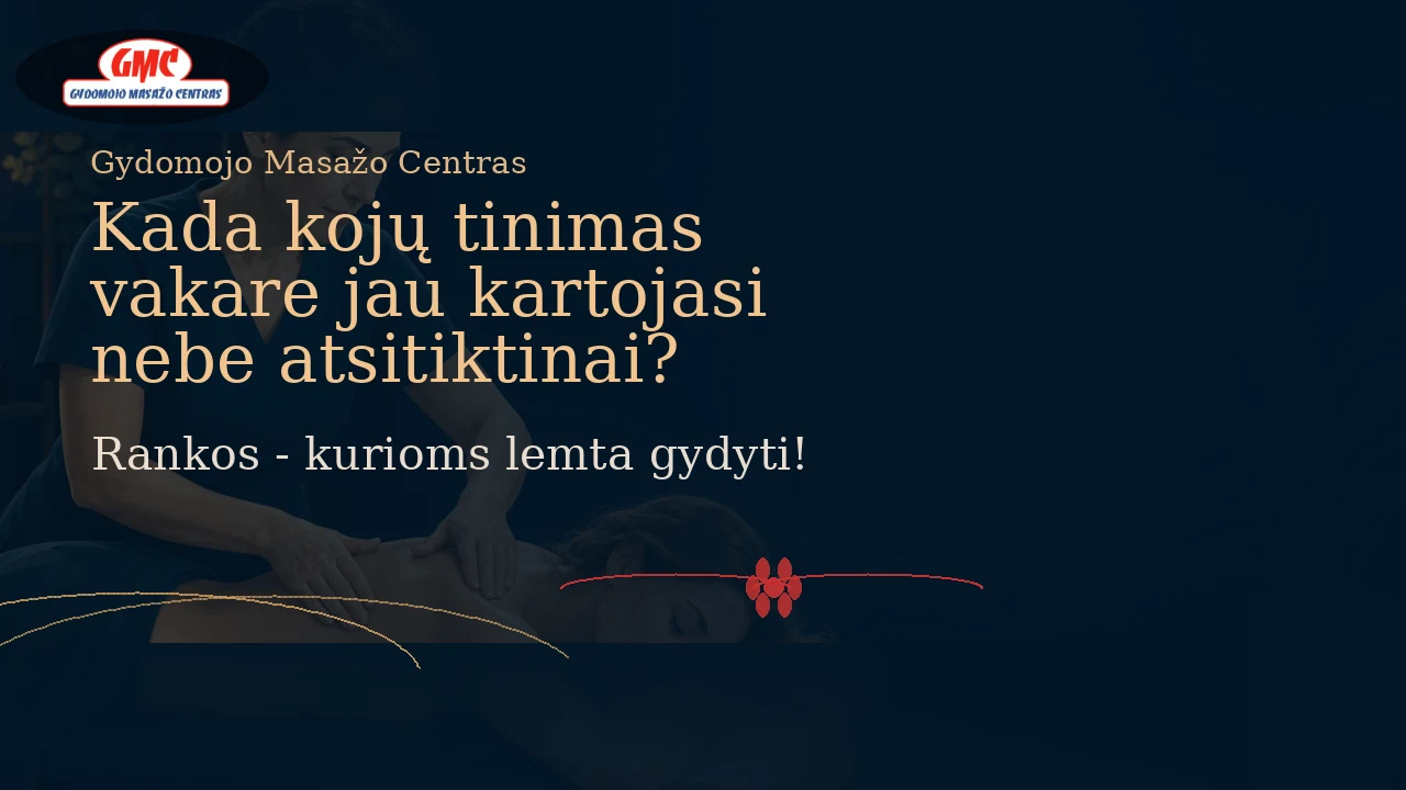 Kada kojų tinimas vakare jau kartojasi nebe atsitiktinai? | Gydomojo Masažo Centras