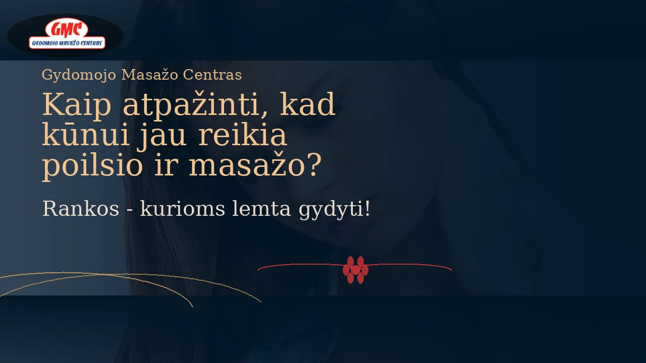 Kaip atpažinti, kad kūnui jau reikia poilsio ir masažo? | Gydomojo Masažo Centras