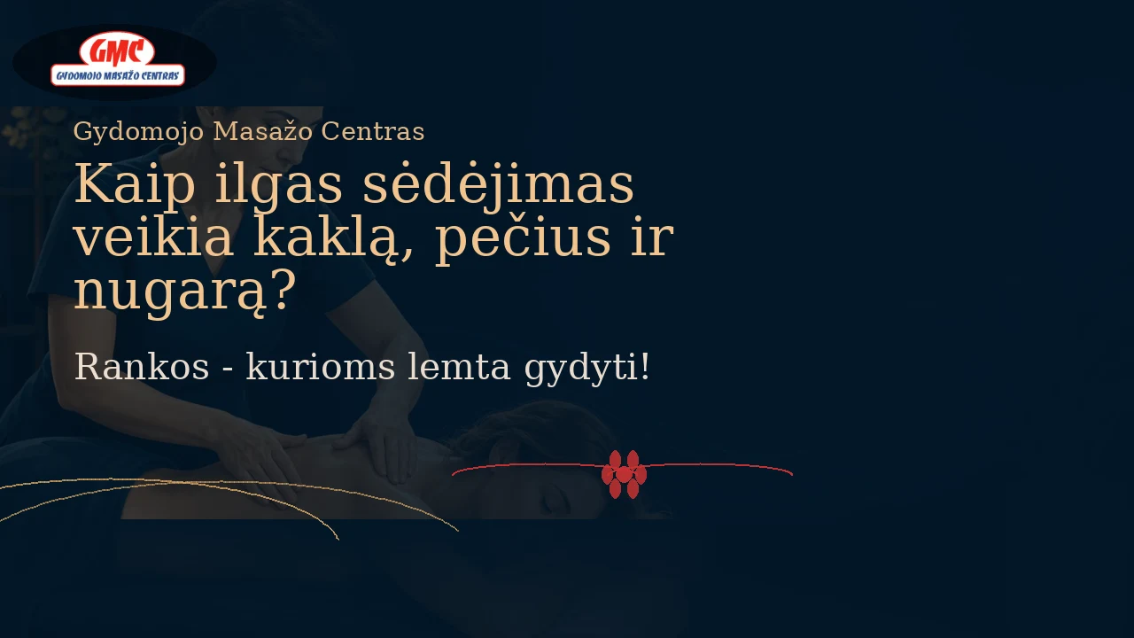 Kaip ilgas sėdėjimas veikia kaklą, pečius ir nugarą? | GM Centras