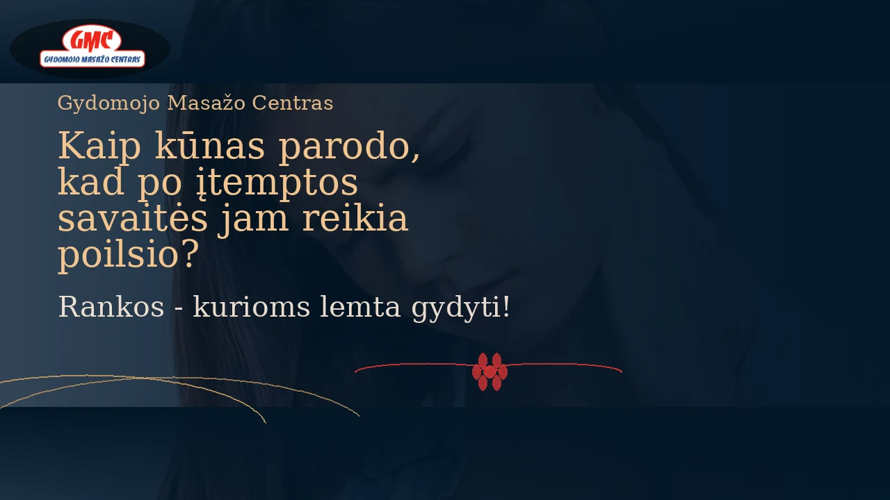 Kaip kūnas parodo, kad po įtemptos savaitės jam reikia poilsio? | Gydomojo Masažo Centras