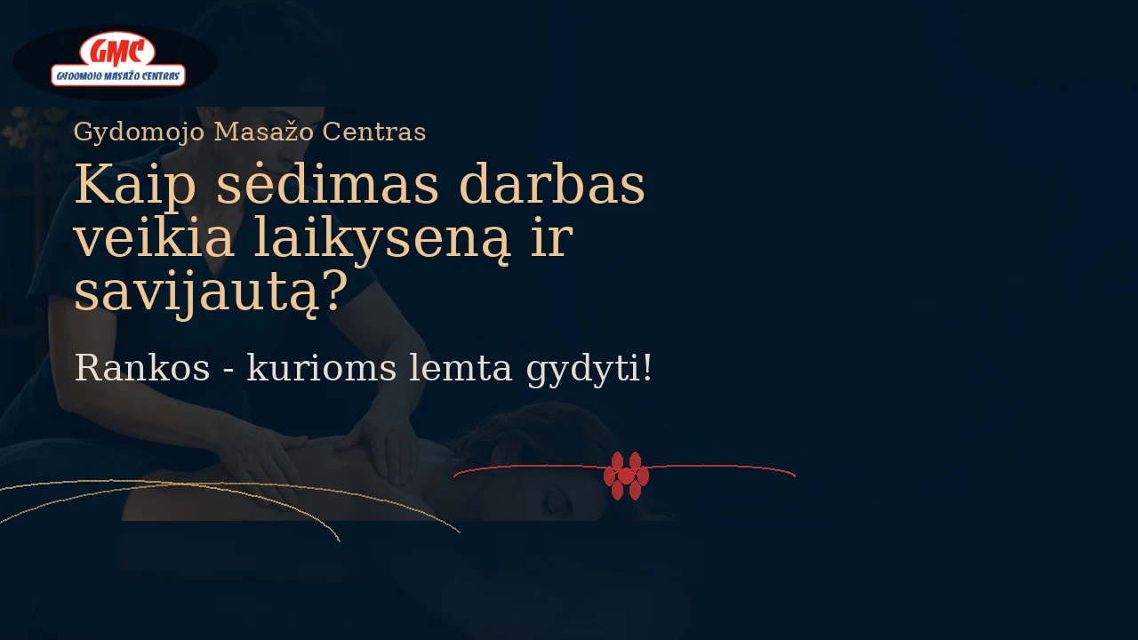 Kaip sėdimas darbas veikia laikyseną ir savijautą? | Gydomojo Masažo Centras