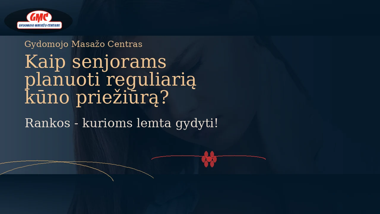 Kaip senjorams planuoti reguliarią kūno priežiūrą? | GM Centras