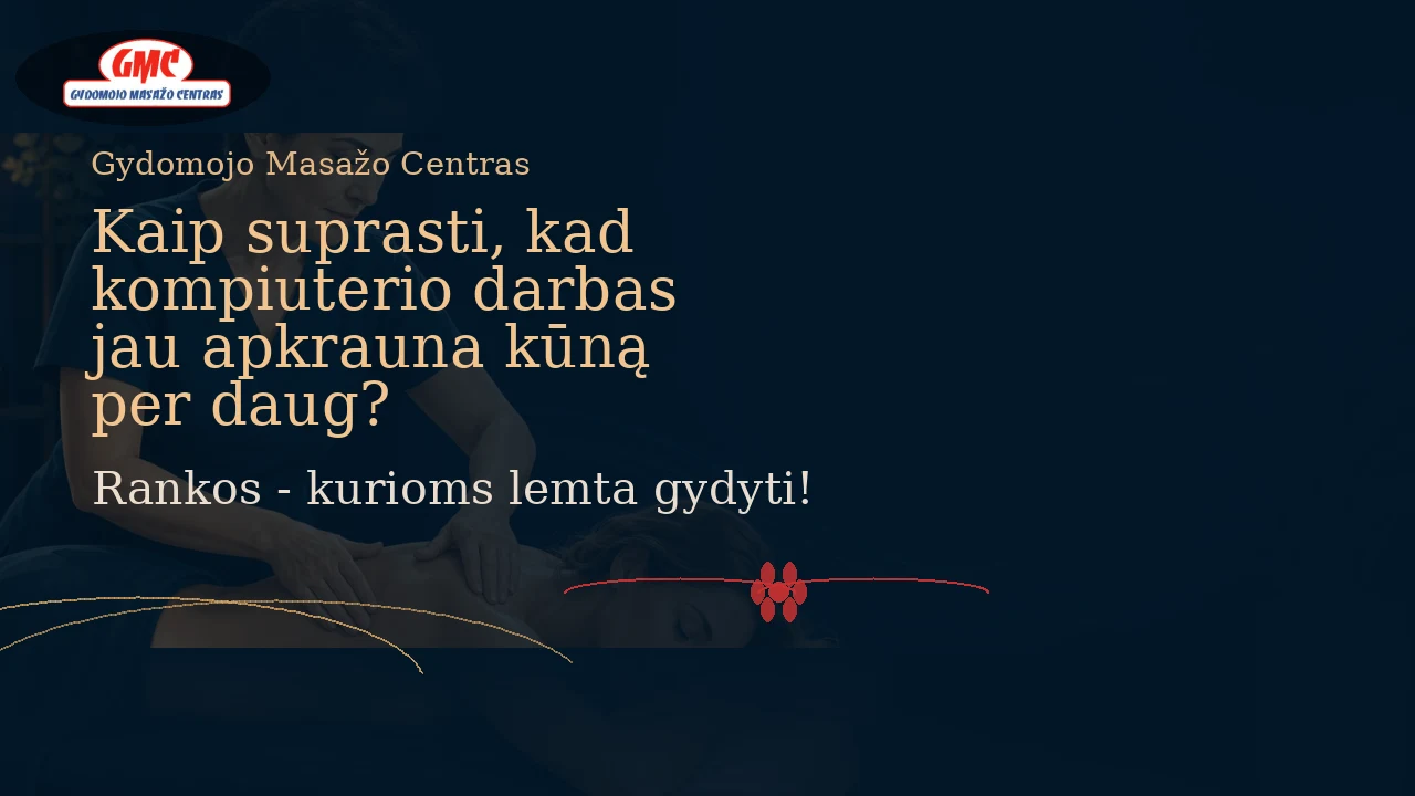 Kaip suprasti, kad kompiuterio darbas jau apkrauna kūną per daug? | Gydomojo Masažo Centras
