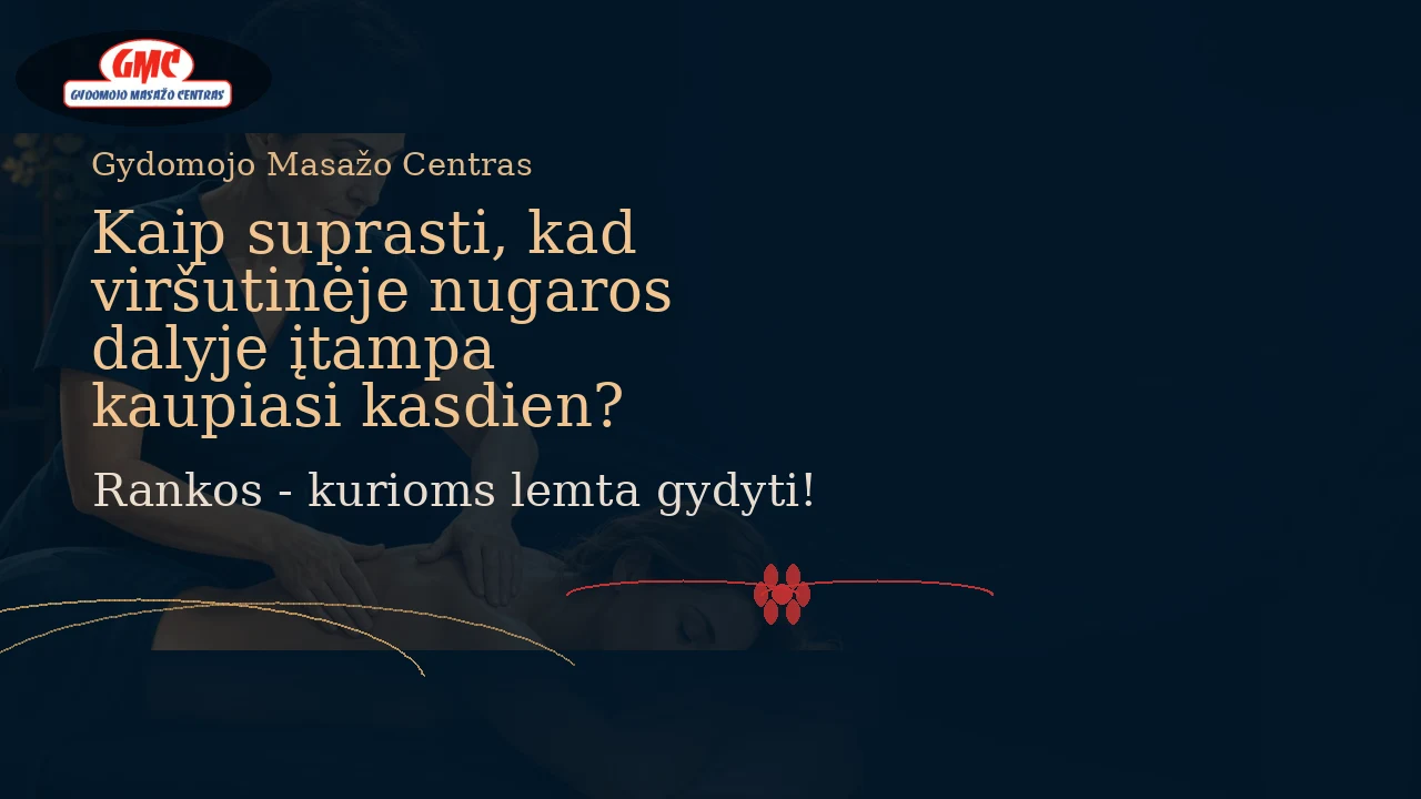 Kaip suprasti, kad viršutinėje nugaros dalyje įtampa kaupiasi kasdien? | Gydomojo Masažo Centras