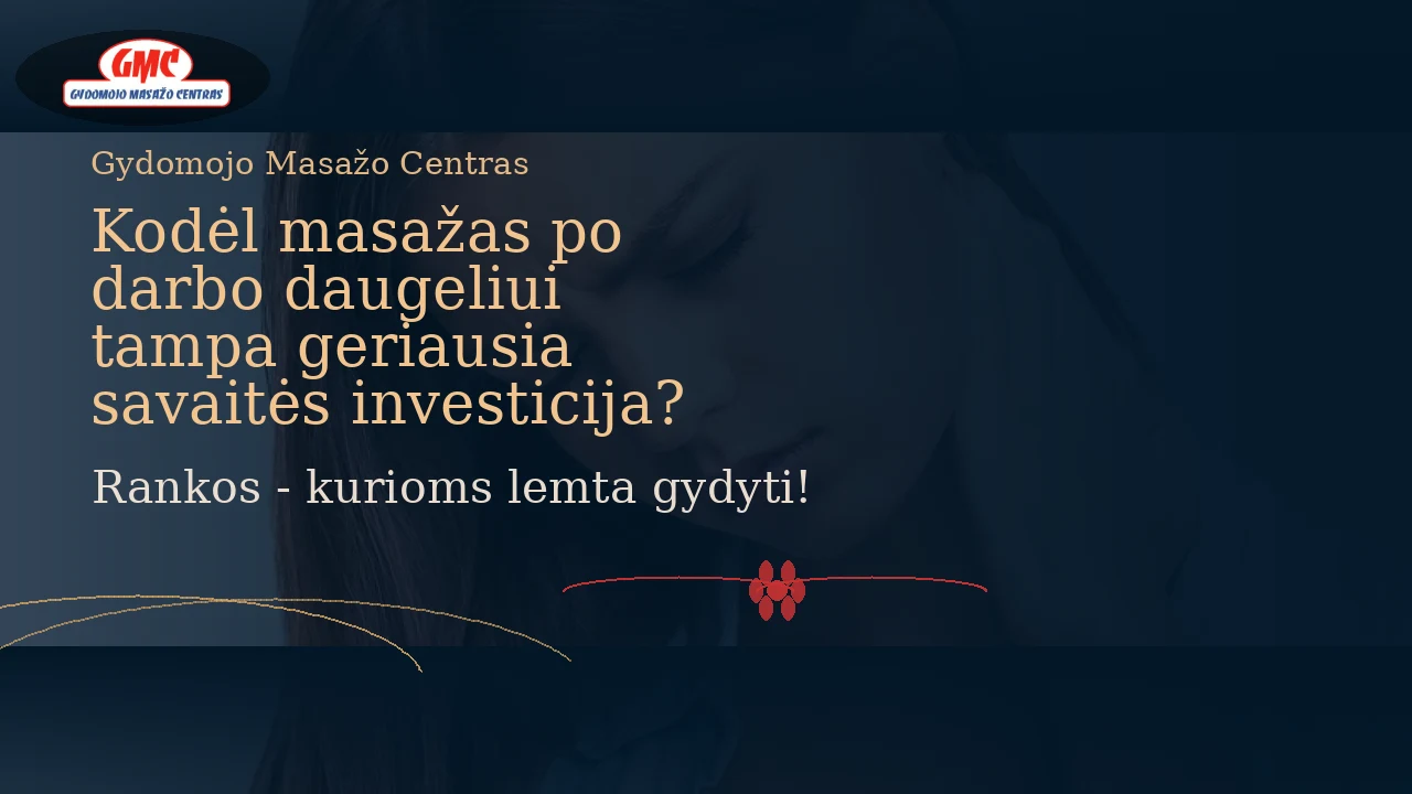 Kodėl masažas po darbo daugeliui tampa geriausia savaitės investicija? | Gydomojo Masažo Centras