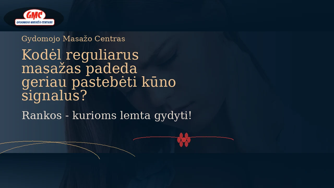 Kodėl reguliarus masažas padeda geriau pastebėti kūno signalus? | Gydomojo Masažo Centras