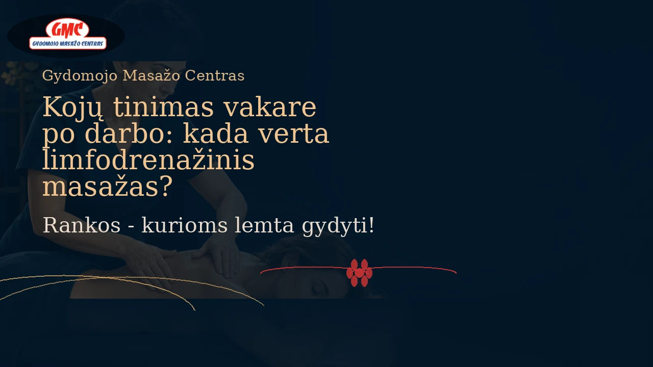 Kojų tinimas vakare po darbo: kada verta limfodrenažinis masažas? | Gydomojo Masažo Centras