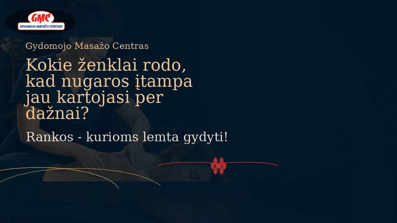 Kokie ženklai rodo, kad nugaros įtampa jau kartojasi per dažnai? | Gydomojo Masažo Centras