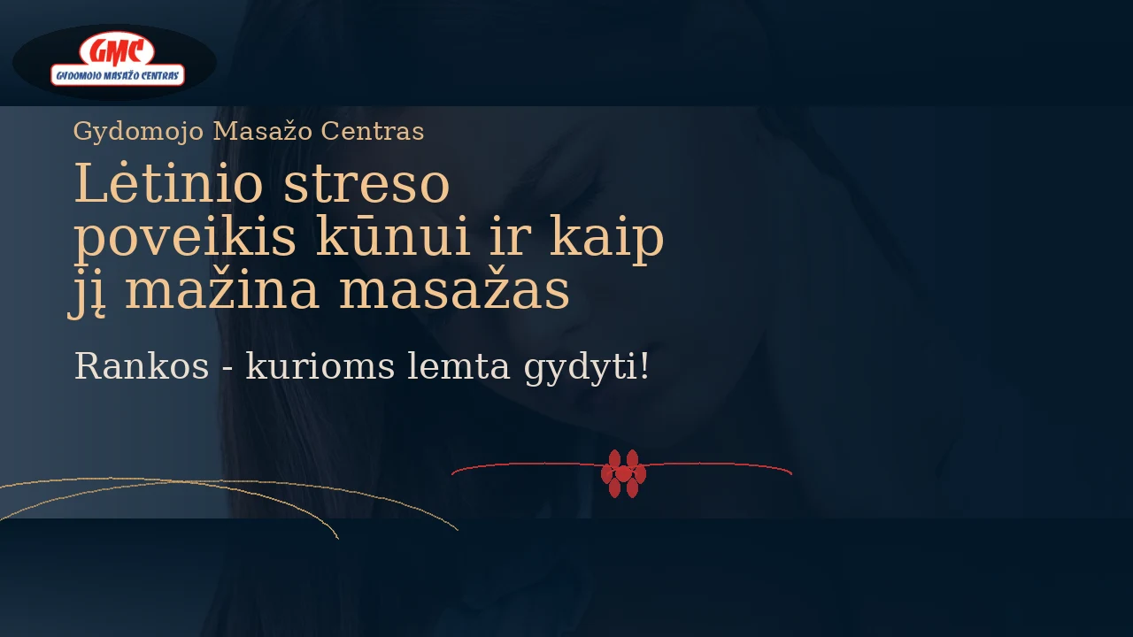Lėtinio streso poveikis kūnui ir masažas