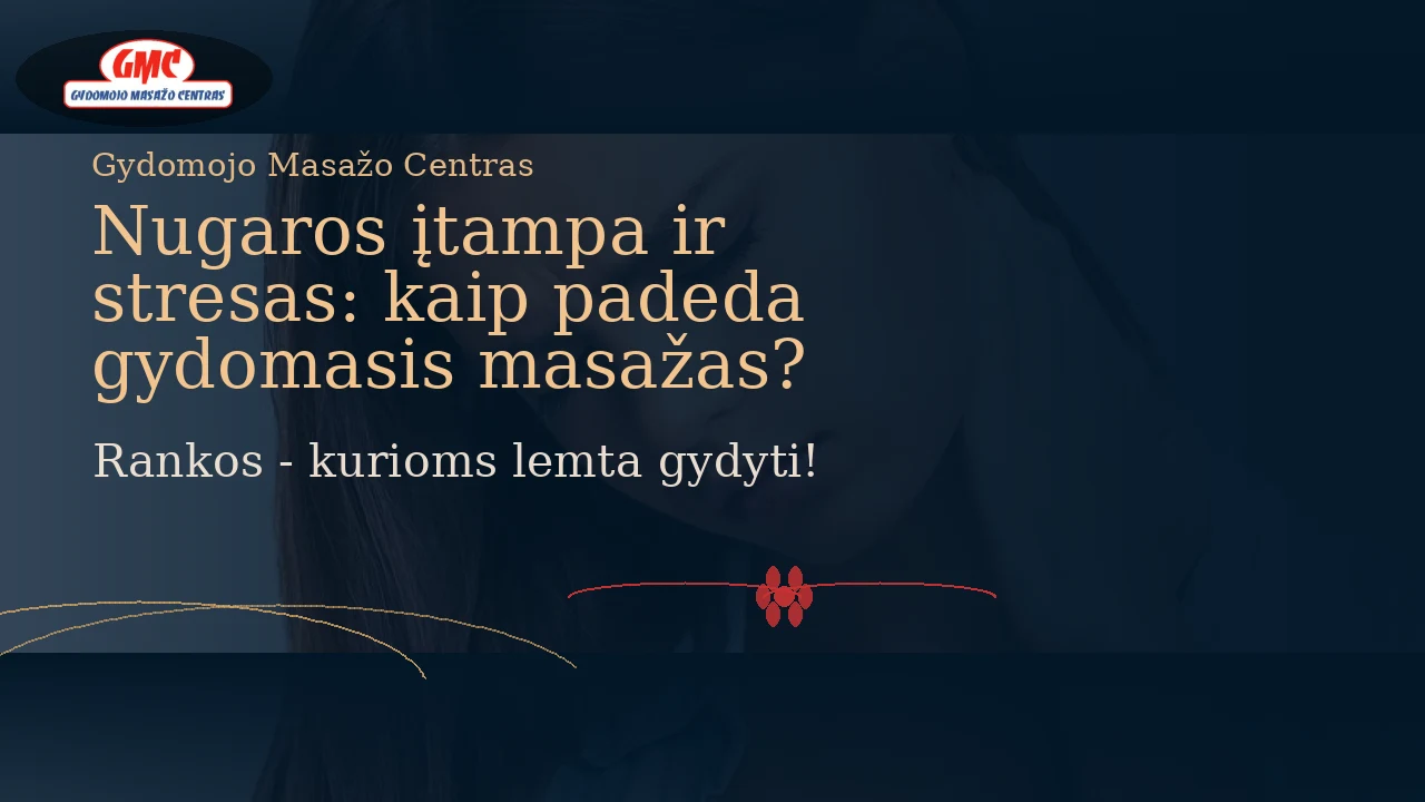 Nugaros įtampa ir stresas: kaip padeda gydomasis masažas? | Gydomojo Masažo Centras