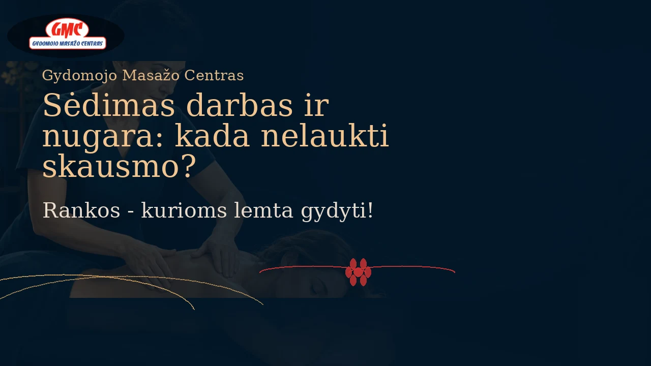 Sėdimas darbas ir nugara: kada nelaukti skausmo? | Gydomojo Masažo Centras