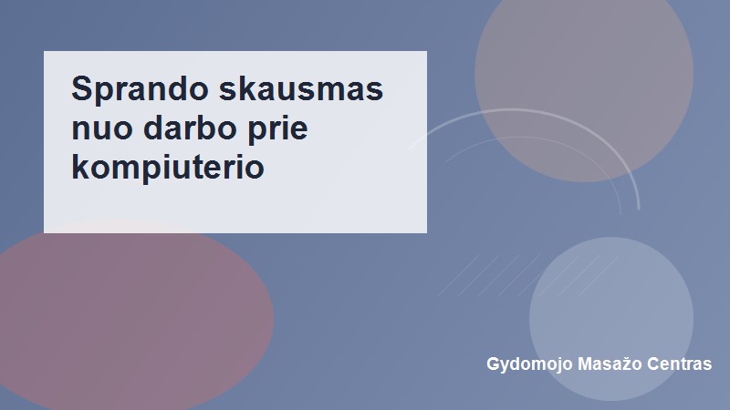 Sprando skausmas nuo darbo prie kompiuterio: kada padeda masažas? | Gydomojo Masažo Centras