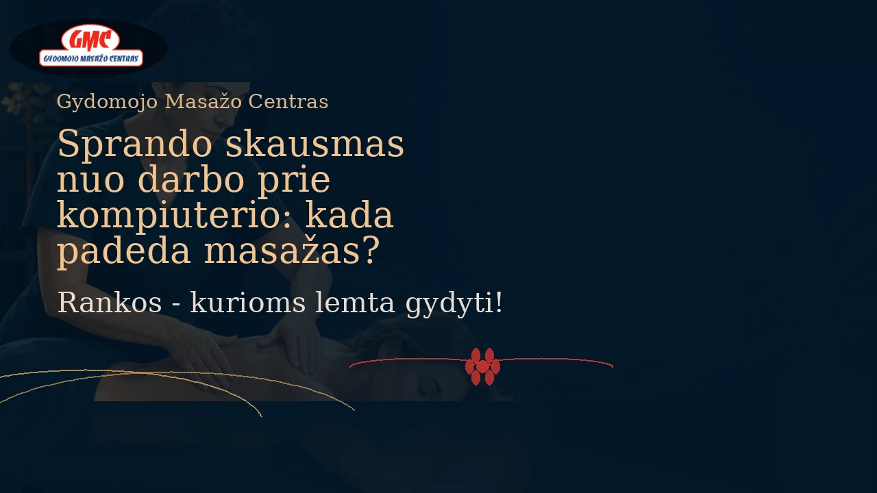 Sprando skausmas nuo darbo prie kompiuterio: kada padeda masažas? | Gydomojo Masažo Centras